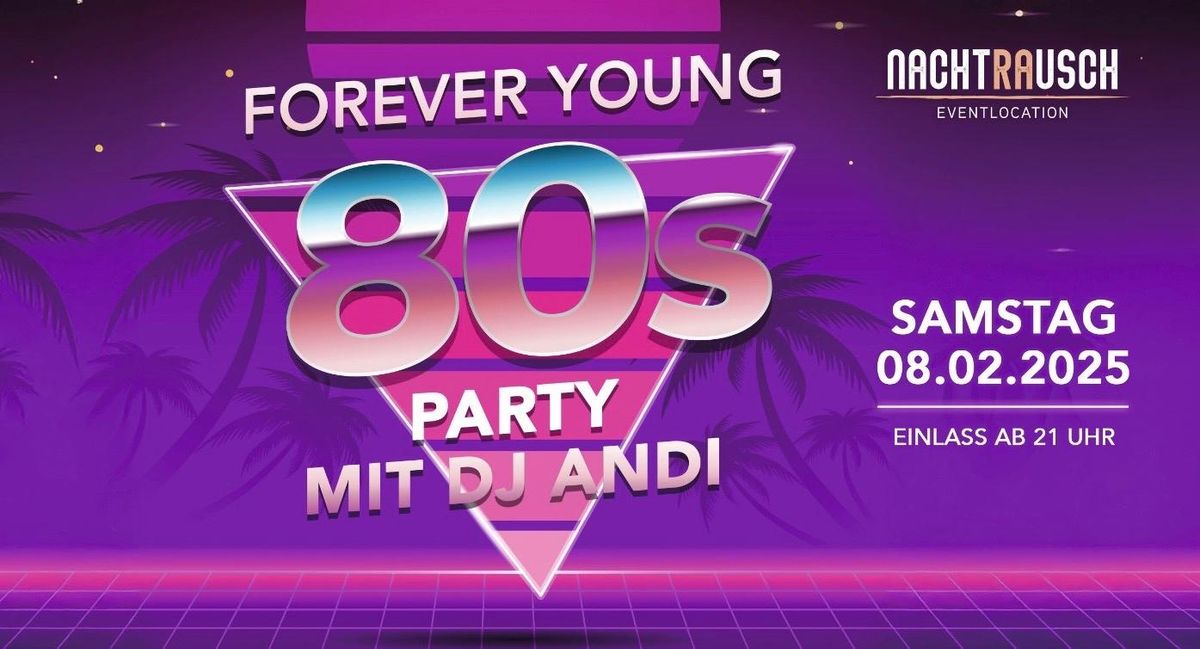 FOREVER YOUNG - 80s Party mit DJ Andi