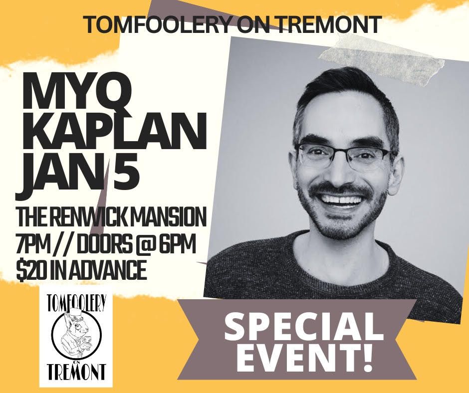 Tomfoolery On Tremont SPECIAL EVENT \/\/ MYQ KAPLAN \/\/ Jan 5