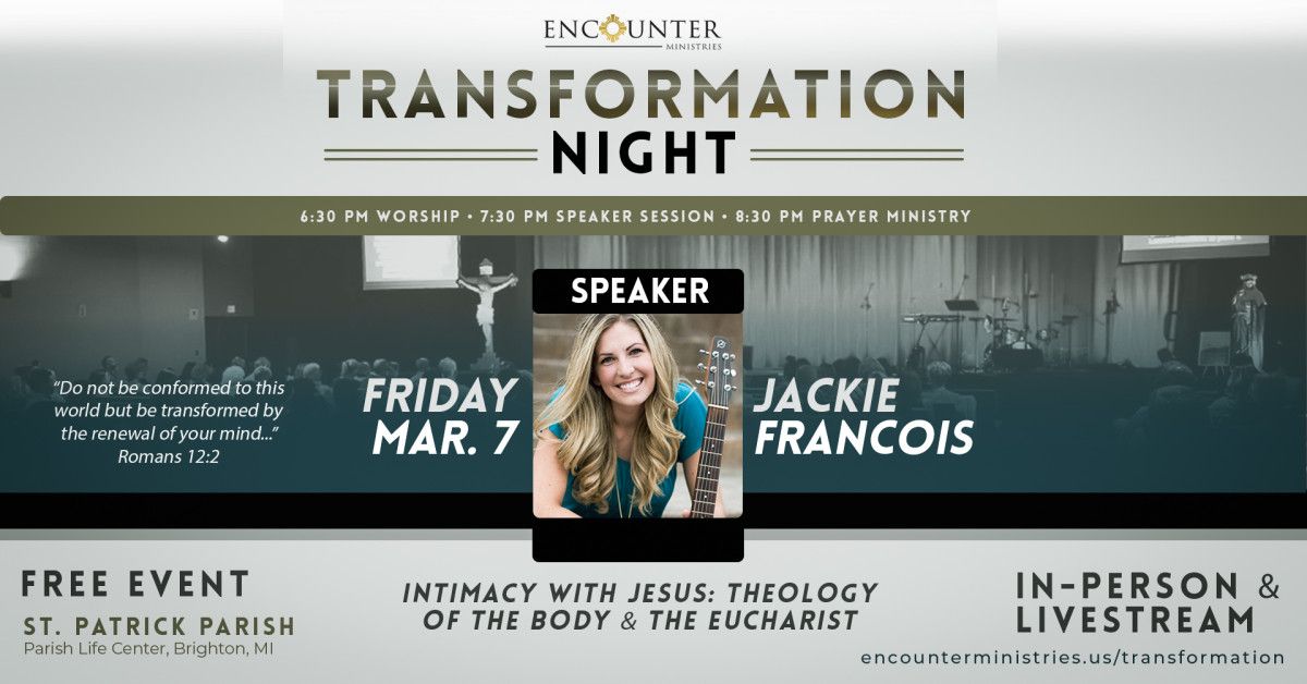 Transformation Night \u2022 Jackie Francois "Intimacy with Jesus: Theology of the Body & the Eucharist"