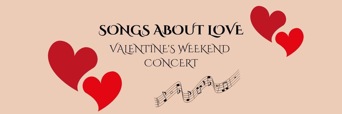 \u2728 "Songs About Love" \u2013 A Valentine's Weekend Concert \u2728