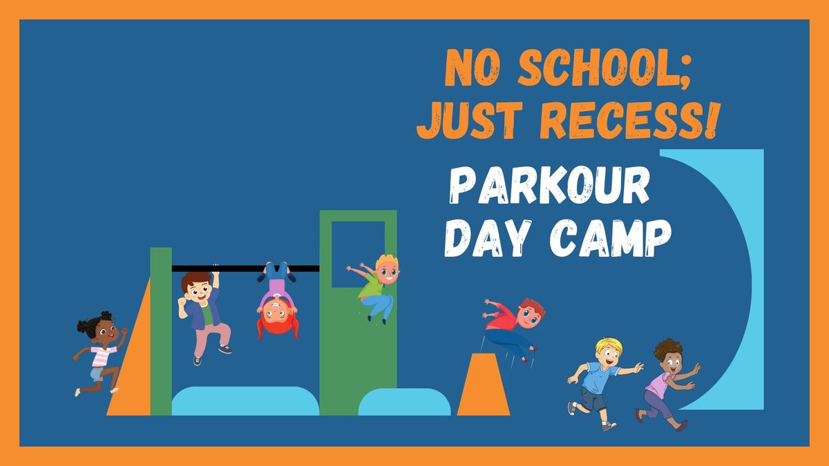 No School; Just Recess! Parkour Day Camp