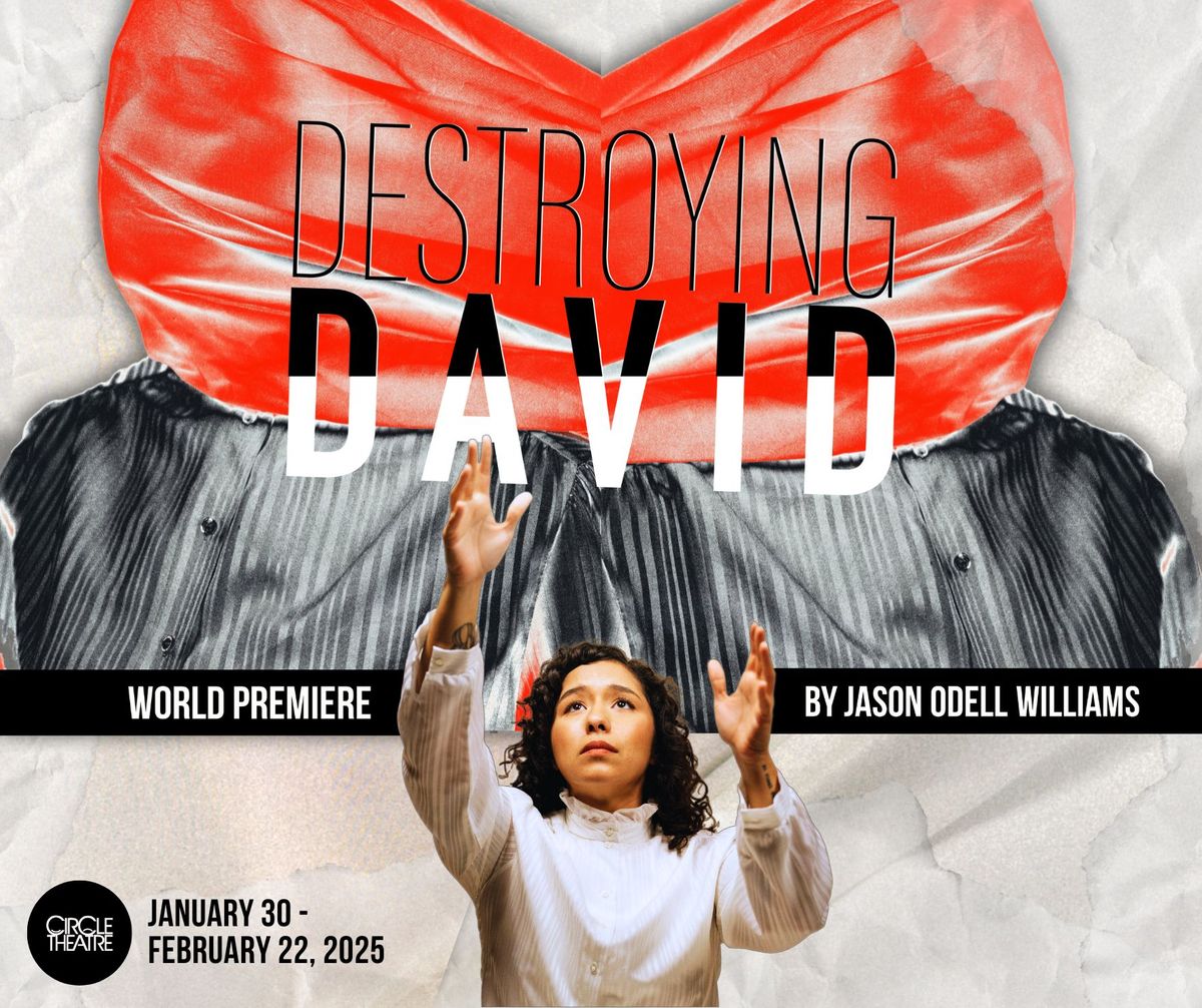 WORLD PREMIERE OF Destroying David by Jason Odell Williams