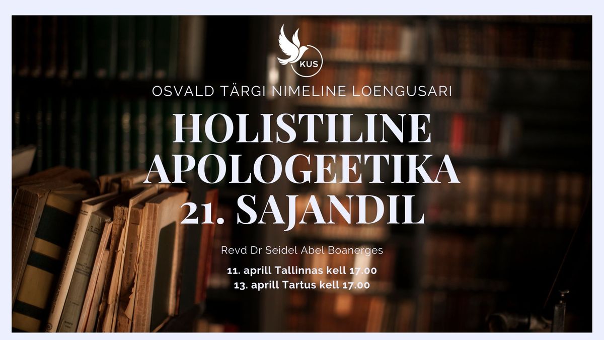 Osvald T\u00e4rgi nimeline loengusari-Holistiline apologeetika 21. sajandil