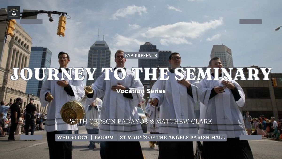 EYA Presents: Journey to the Seminary