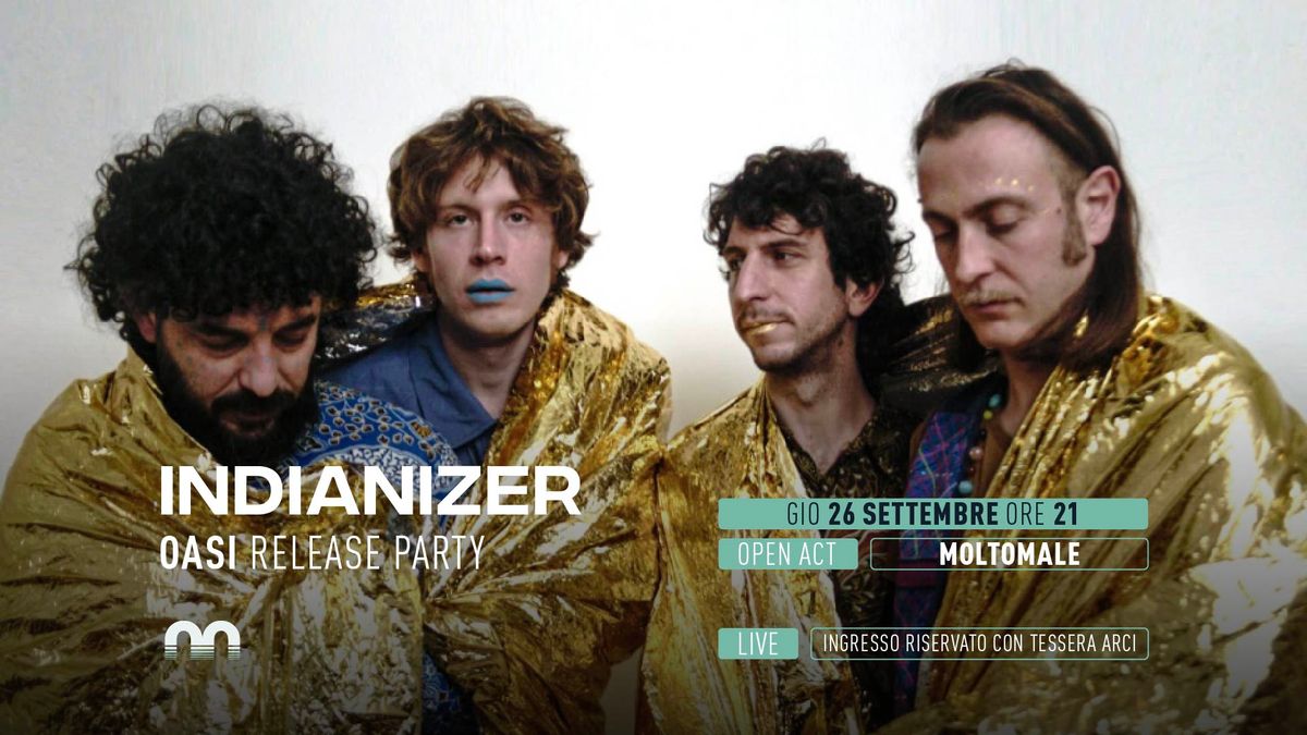 Indianizer live - "OASI" release party \/ open act: Moltomale @Magazzino sul Po