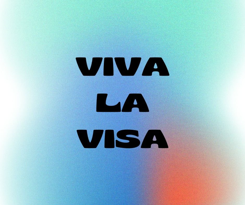 VIVA LA VISA