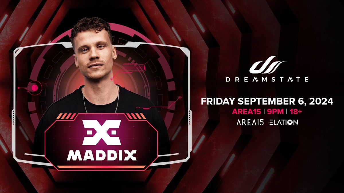 Dreamstate Presents: Maddix @ AREA15 - 9\/6