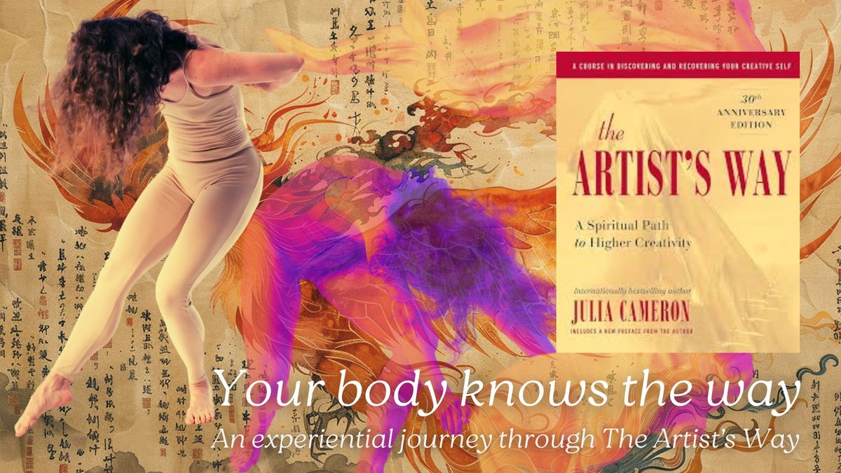 Your Body Knows the Way: A 12-Week Experiential Journey through The Artist's Way