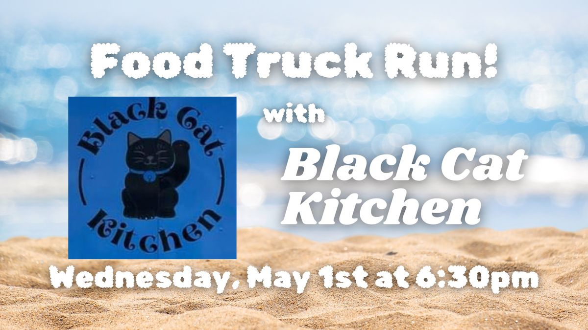 Food Truck Run with Black Cat Kitchen