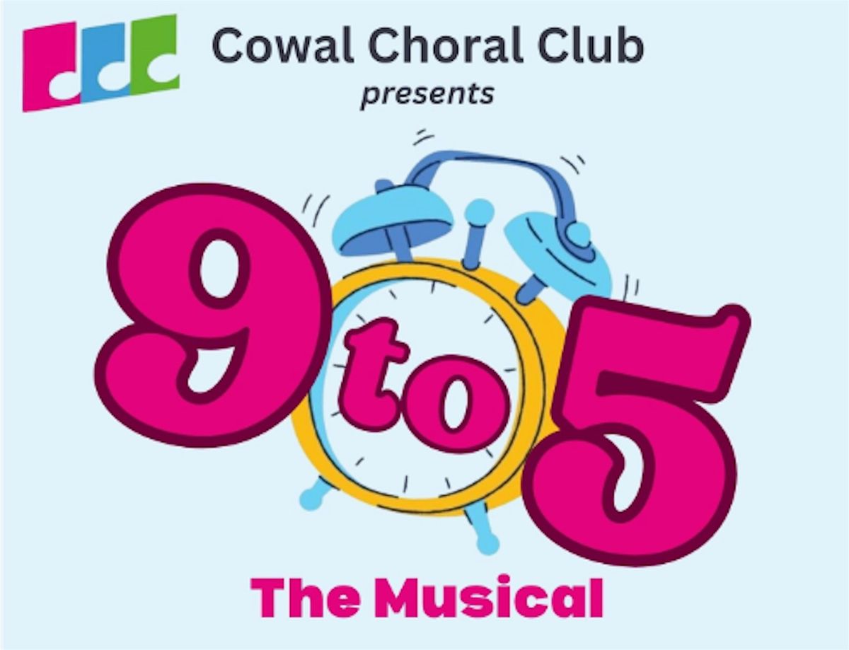 Cowal Choral Club Presents  9 to 5 The Musical