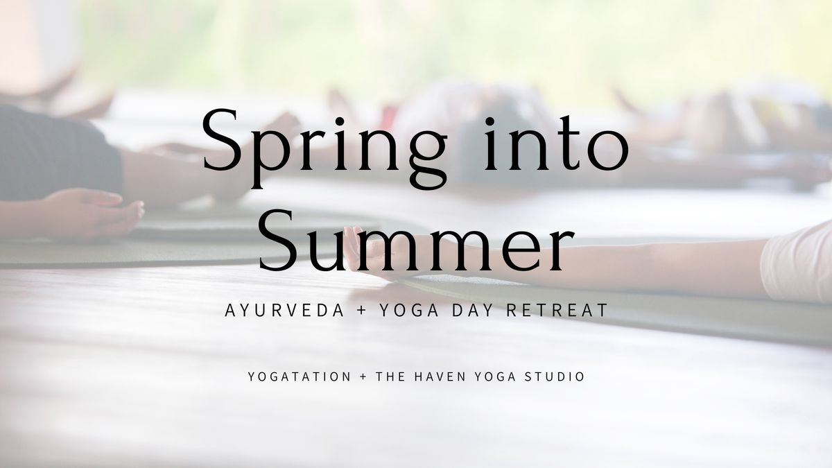 Spring into Summer: Ayurveda + Yoga Day Retreat 