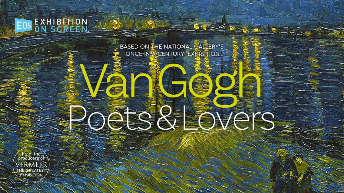 Paramount On Screen: Exhibition on Screen\u2122 \u2014 Van Gogh: Poets & Lovers