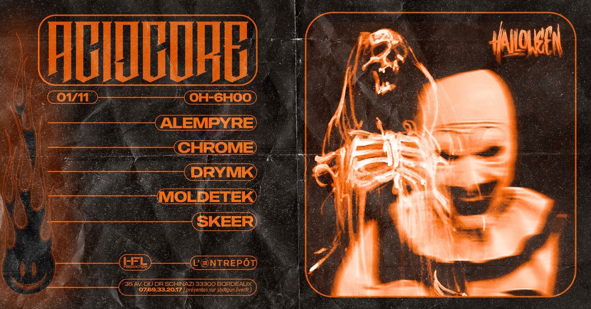 ACIDCORE HALLOWEEN EDITION W\/ ALEMPYRE \/ CHROME \/ DRYMK \/ MOLDETEK \/ SKEER