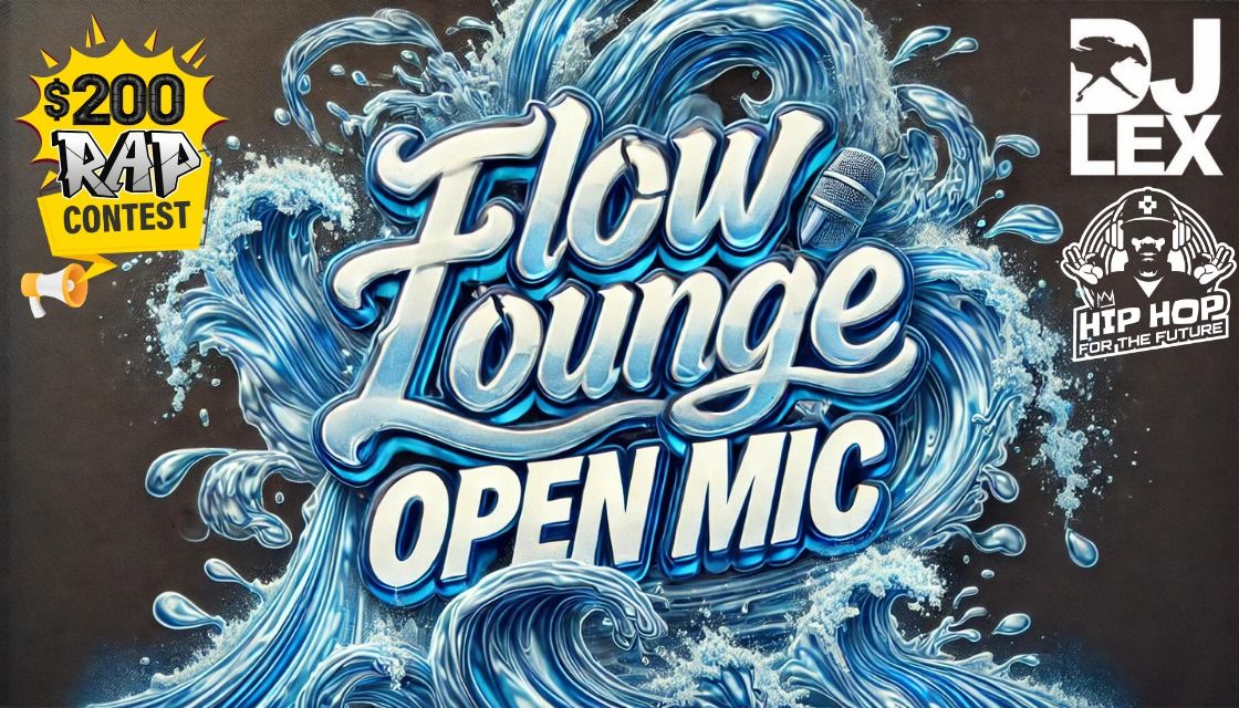 Flow Lounge - Weekly $200 Social Justice Rap Contest and Cypher