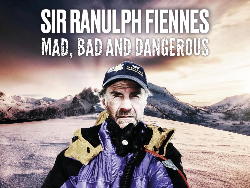 Sir Ranulph Fiennes: Mad, Bad and Dangerous