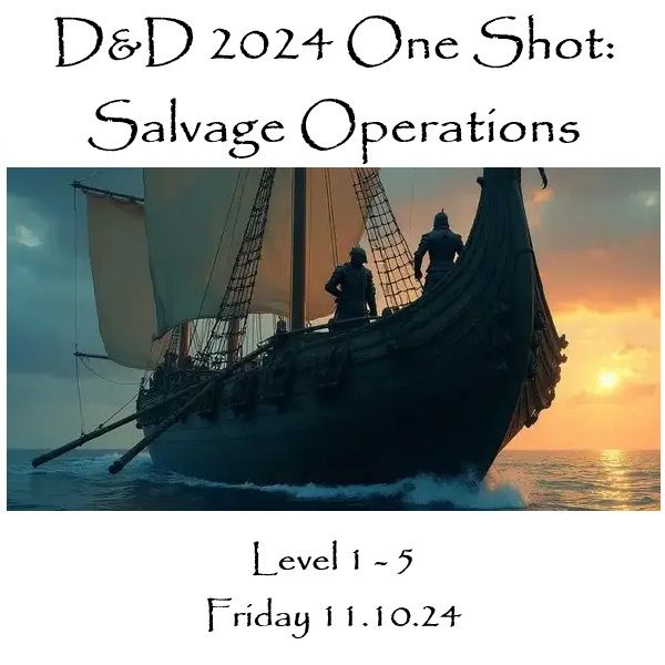 D&D One Shot: Salvage Operations D&D 2024 (Level 1 to 5) 11.10.24