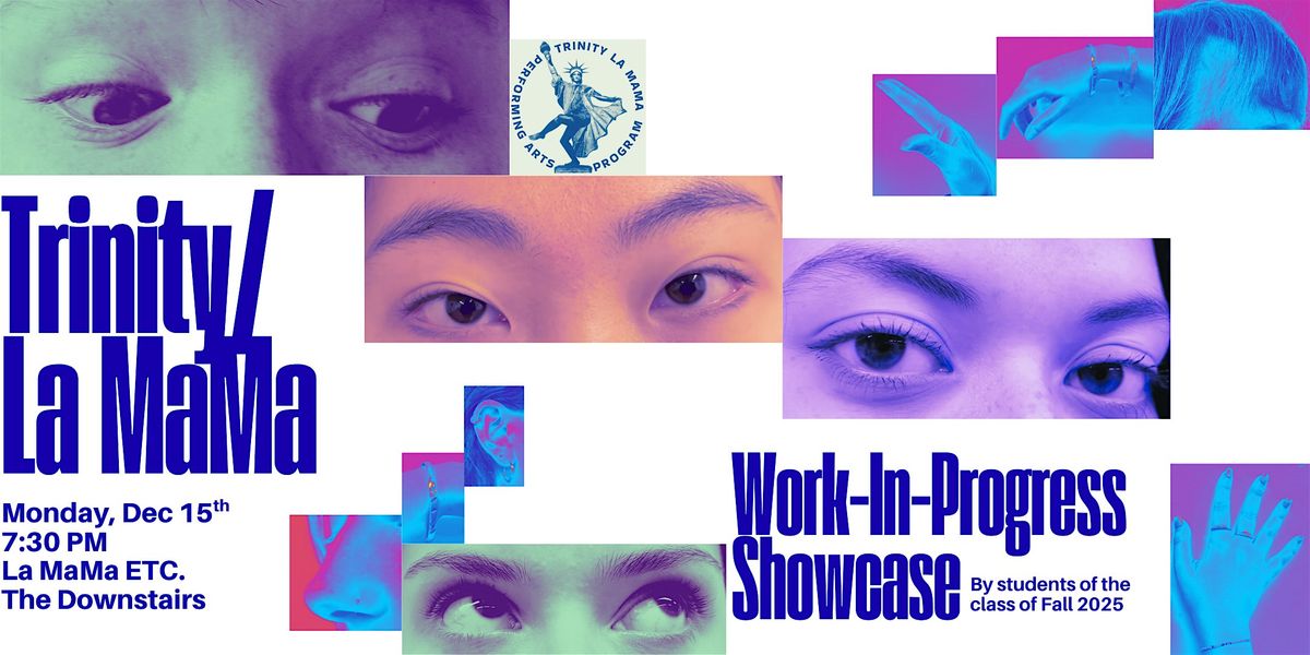 Trinity\/La MaMa Work-In-Progress Showcase 2025