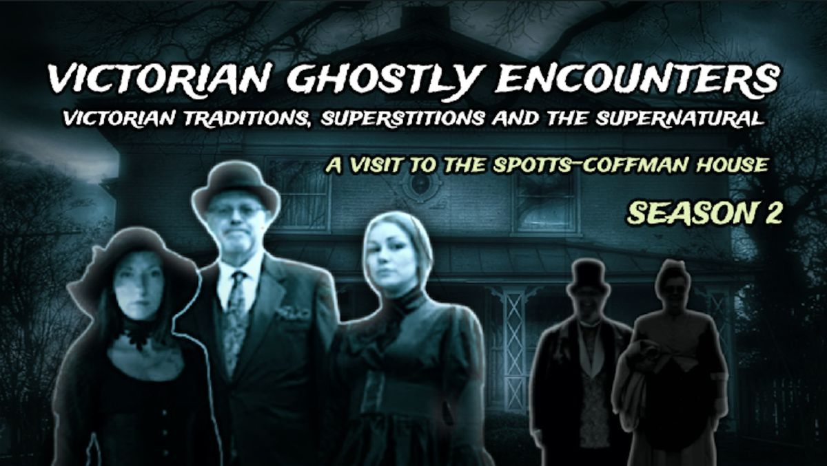VICTORIAN GHOSTLY ENCOUNTERS TOUR -- ( SPRING - SUMMER )