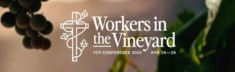 2024 YCP Conference: Workers in the Vineyard