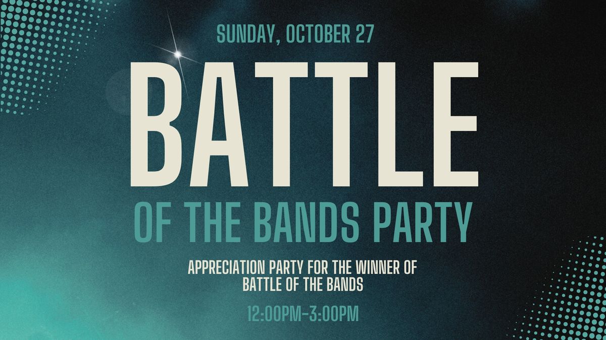 Battle of the Bands Appreciation Party