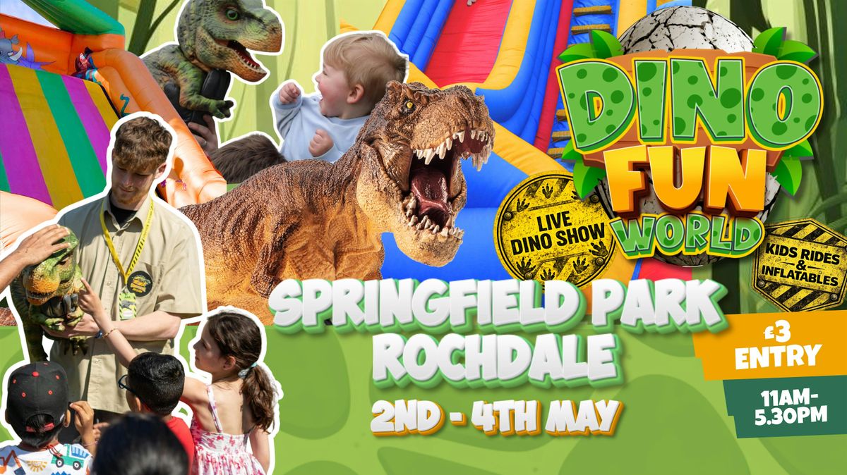 Springfield's Manchester DINO FUN WORLD MANCHESTER! 2nd - 4th May - Springfield Park - Rochdale ...
