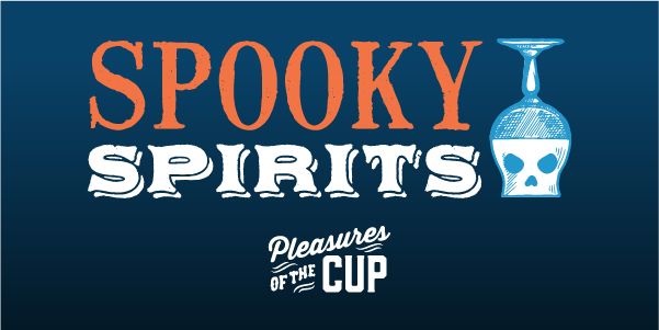 Pleasures of the Cup: Spooky Spirits