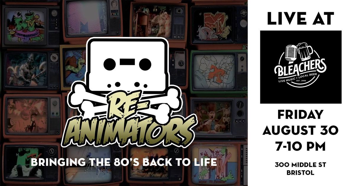The Re-Animators live at Bleachers!  Bringing the 80s back to life!