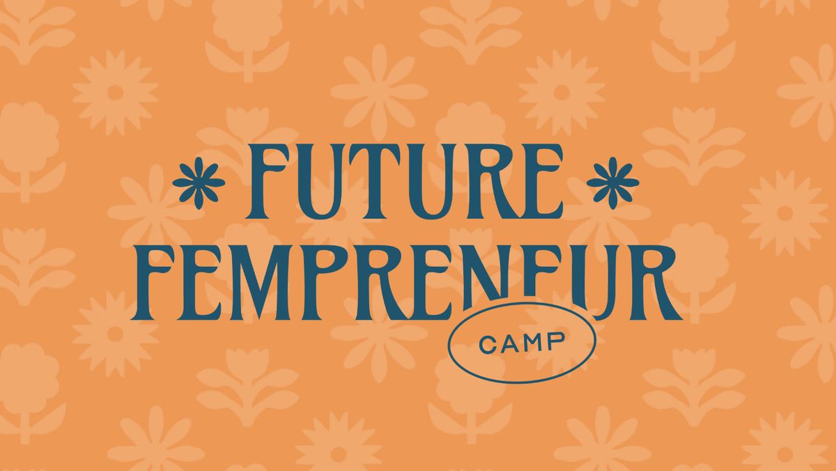 Girls Camp - Future Fempreneur Camp 
