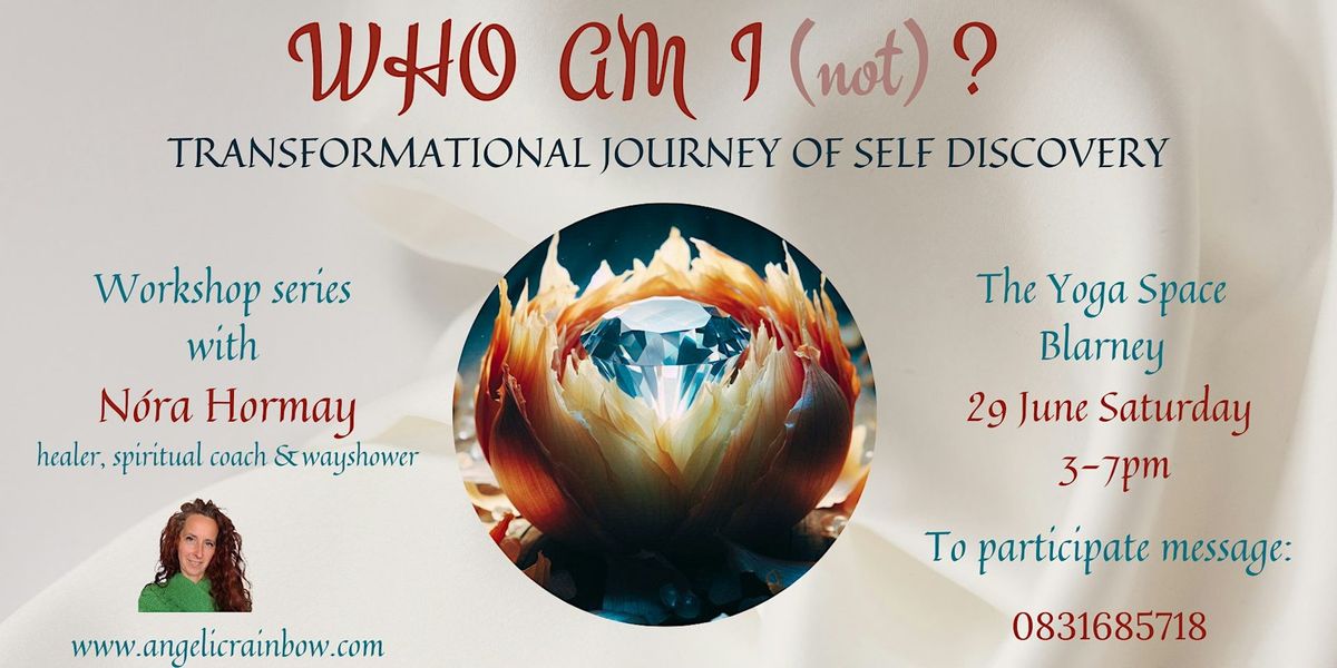 Who am I (not)? - Transformational workshop for self-discovery