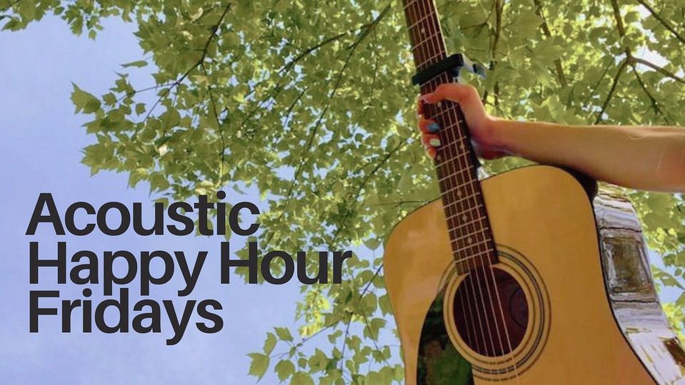 Acoustic Happy Hour Fridays