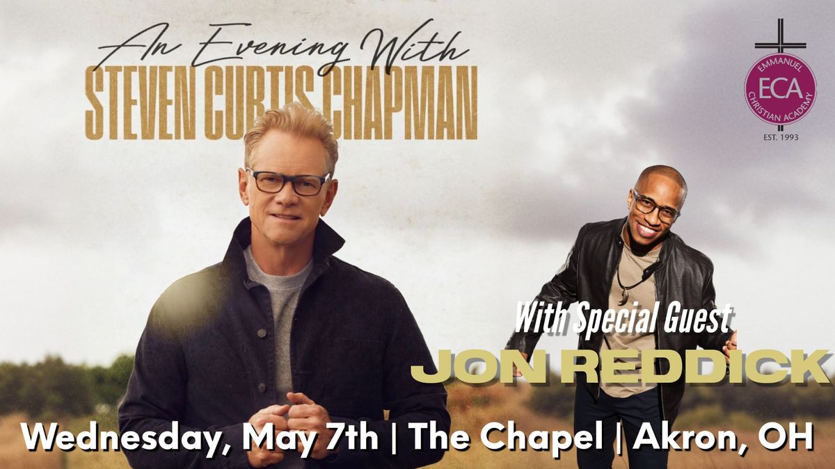 An Evening With Steven Curtis Chapman & Jon Reddick - Akron, OH