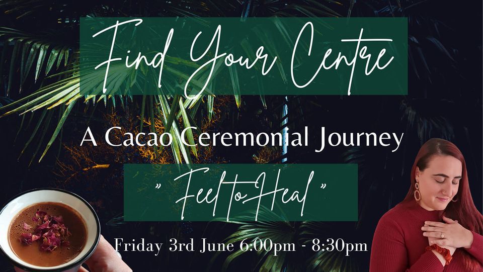 Feel to Heal - Cacao Ceremonial Journey