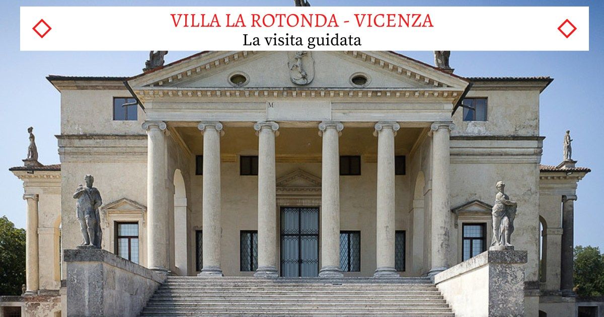 Villa La Rotonda - Un Gioiello Rinascimentale - La Visita Guidata 