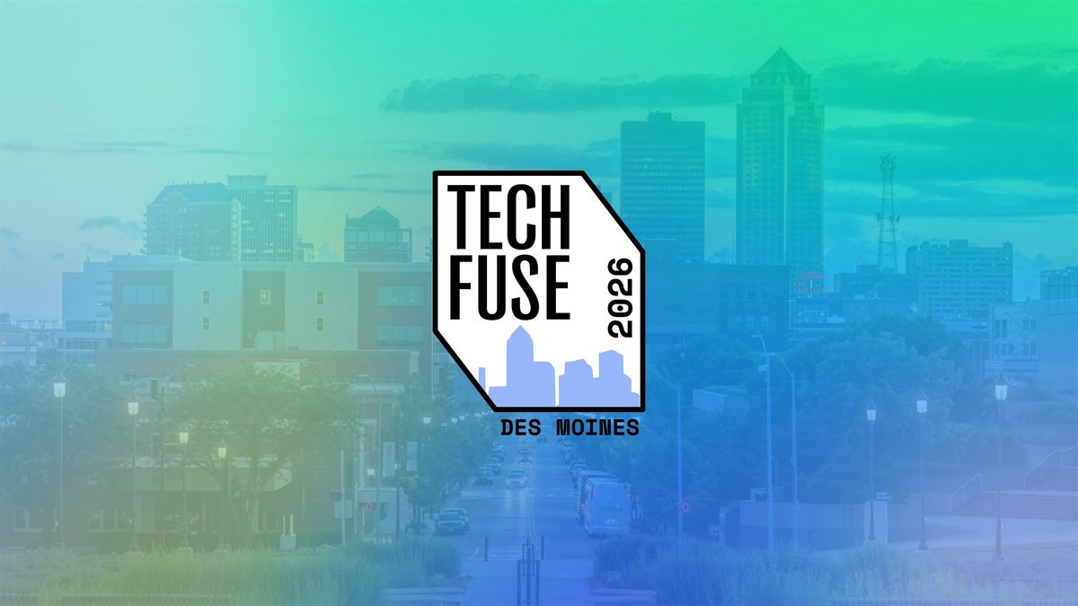 Tech Fuse Des Moines 2026