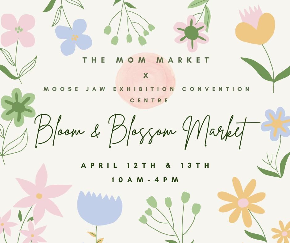 The Mom Market, Bloom & Blossom Market, Moose Jaw 