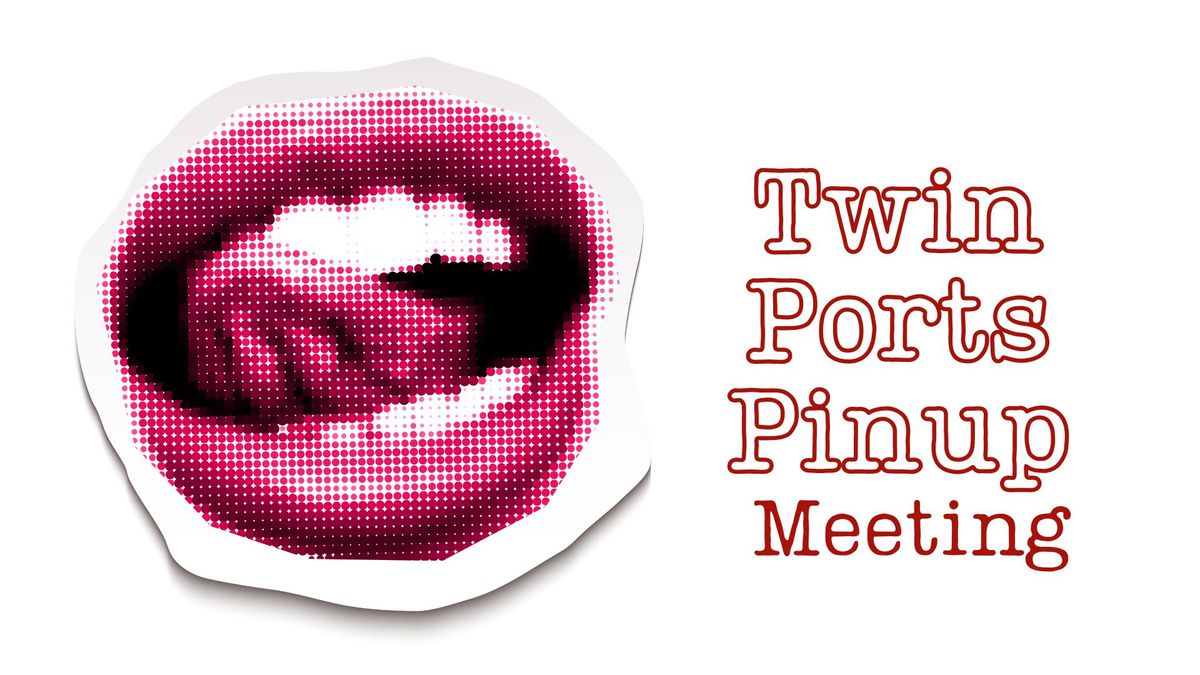 Twin Ports Pinup Meeting