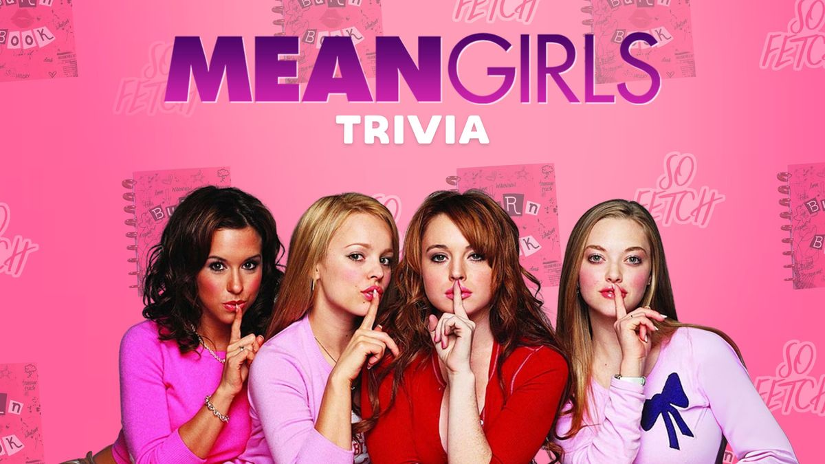 Mean Girls Trivia