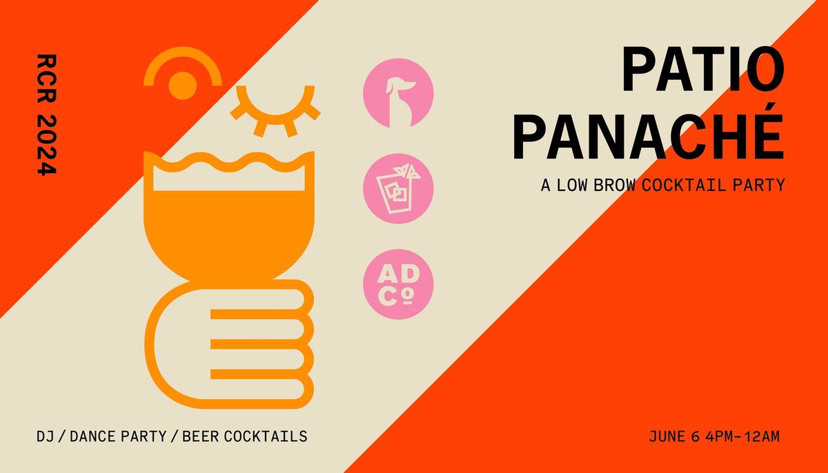 PATIO PANACH\u00c9 \/ a low brow cocktail party \/ RCR 2024