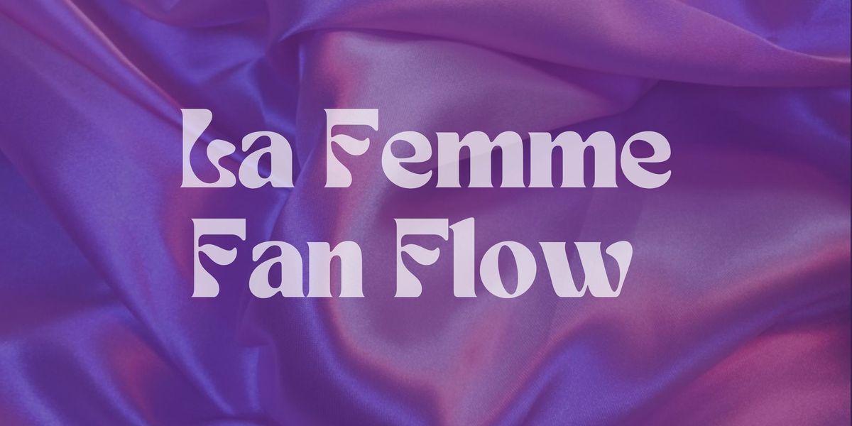 La Femme Fan Flow