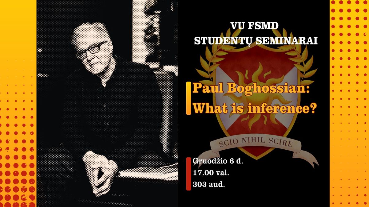 VU FSMD seminaras | P. Boghossian \u201eWhat is inference?\u201c