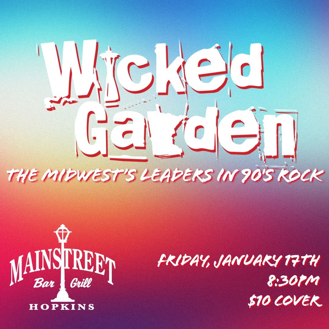 Wicked Garden at Mainstreet Bar, 1\/17!