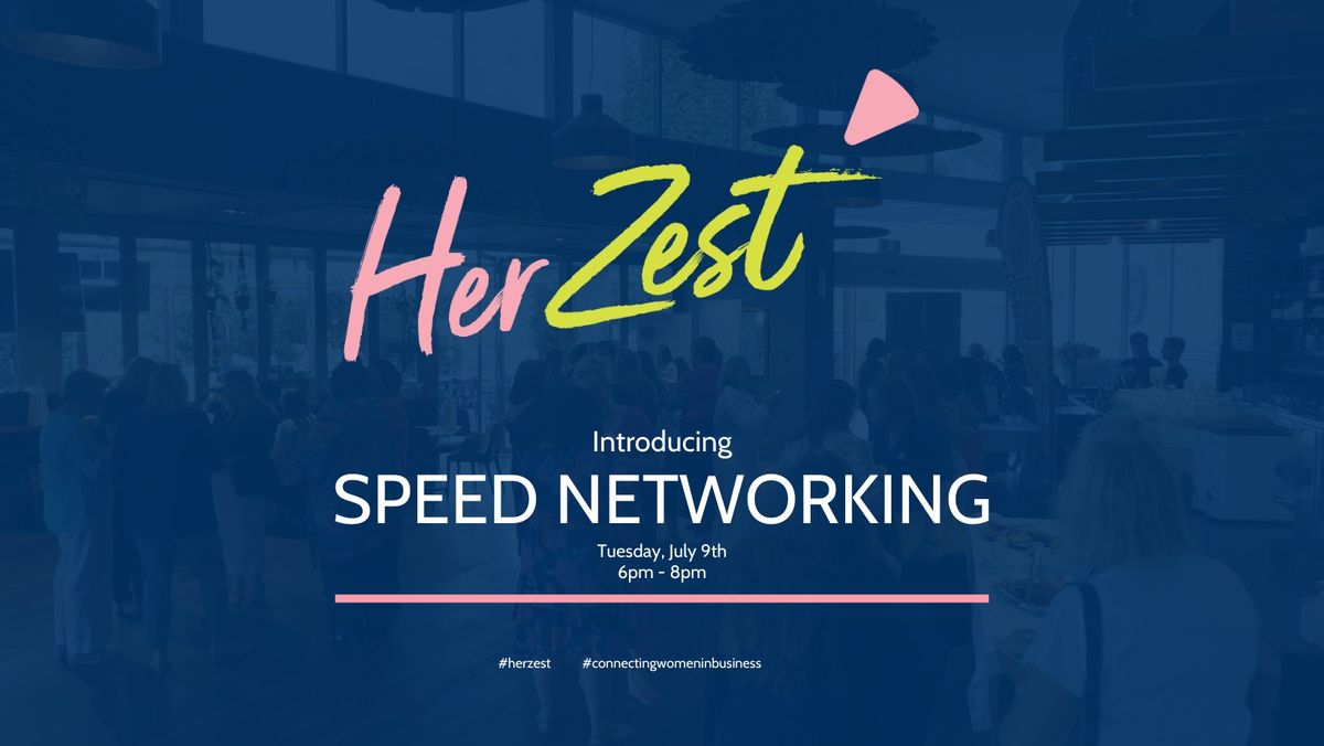 HerZest presents SPEED NETWORKING