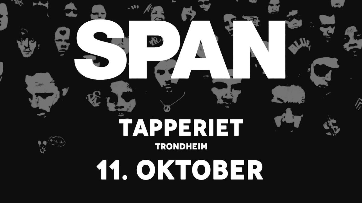 SPAN \/\/ TAPPERIET \/\/ 11.OKTOBER (F\u00e5 billetter)