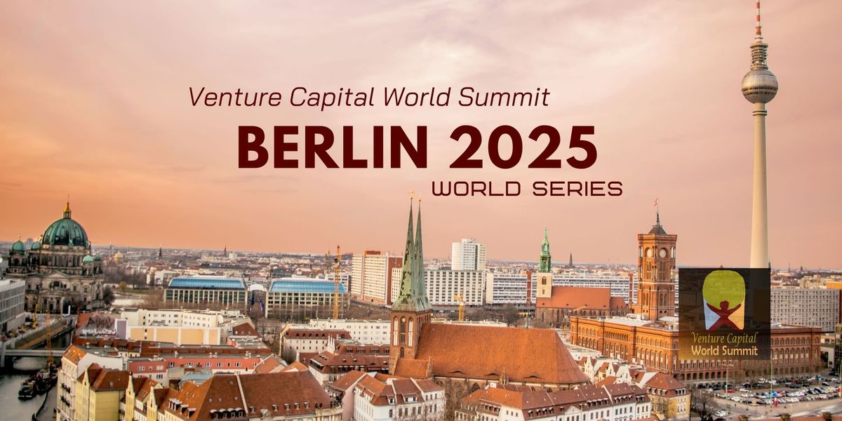 Berlin 2025 Venture Capital World Summit