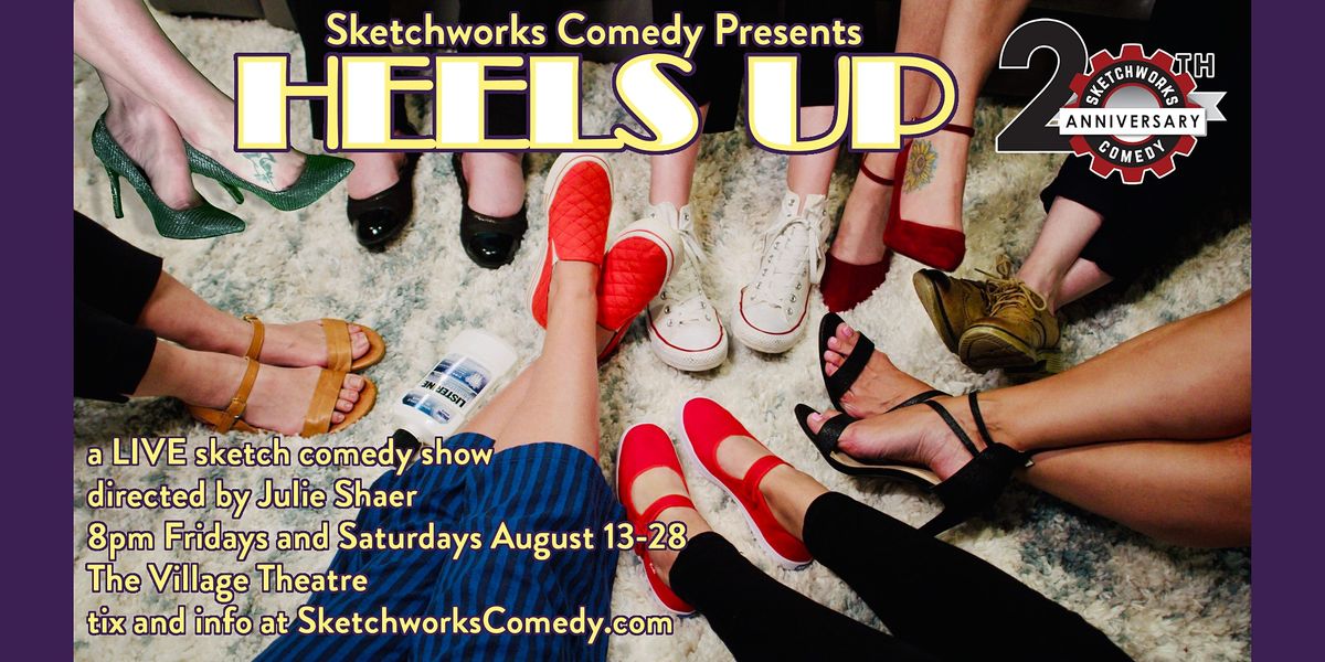 Heels Up! an all-new LIVE sketch comedy show
