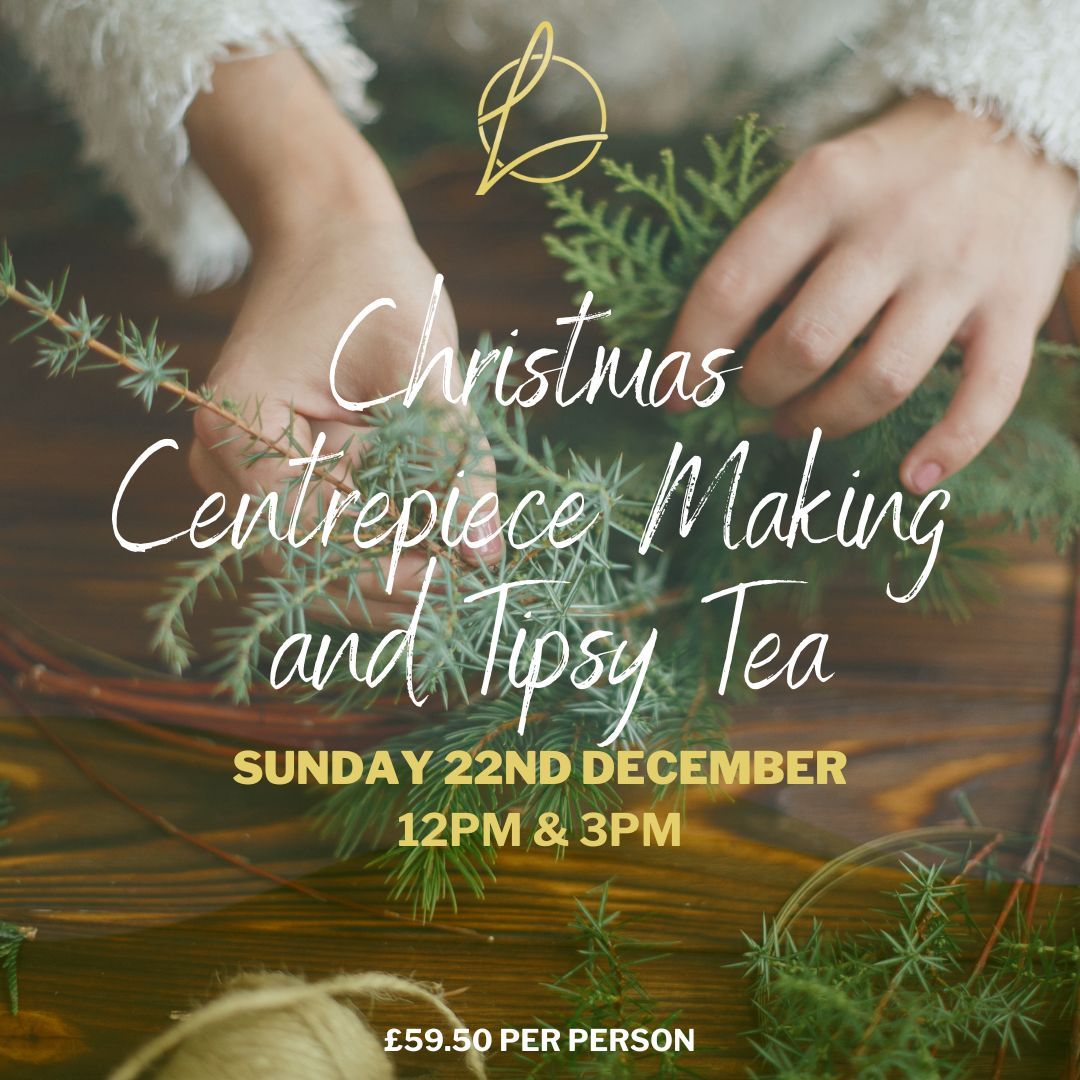 Festive Centrepiece Making and Tipsy Tea