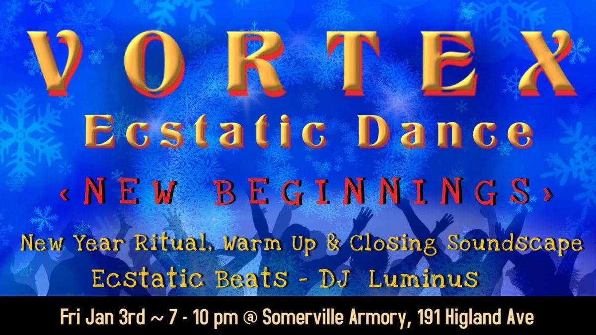 Vortex Ecstatic Dance: New Beginnings (at the Somerville Armory) 