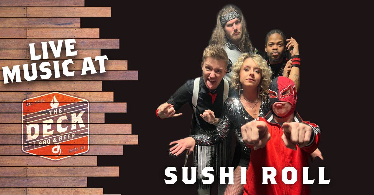 SUSHI ROLL LIVE @ THE DECK