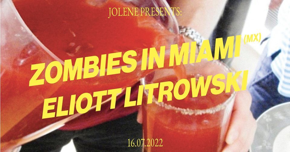 Jolene presents: Zombies in Miami(MX) & Eliott Litrowski