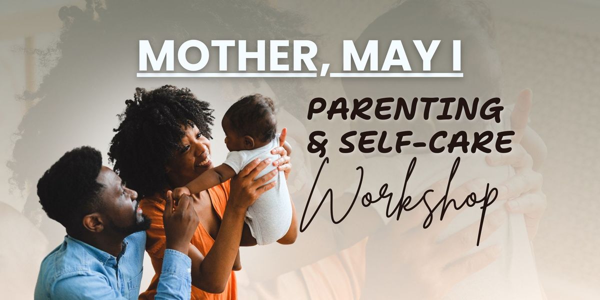 Mother, May I: Parenting & Self-Care Workshop